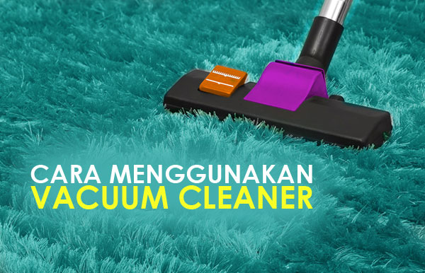 Thumbnail-Cara-Menggunakan-Vacuum-Cleaner-yang-Benar