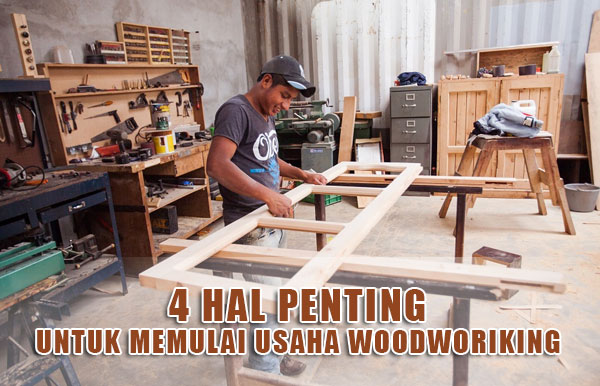 Thumbnail-4-Hal-Penting-untuk-Memulai-Usaha-Woodworking
