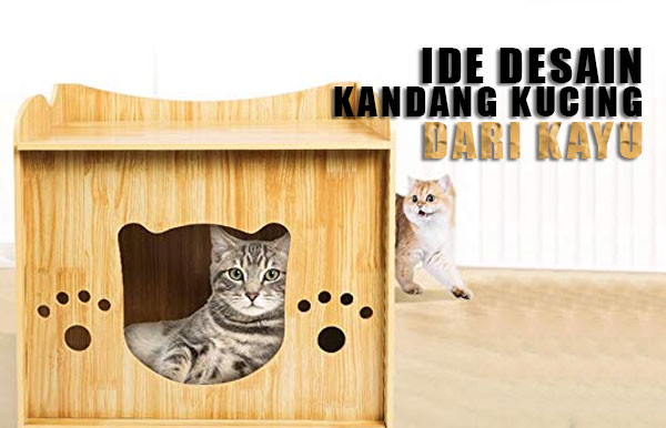 Ide Desain Kandang Kucing dari Kayu - Blog Tehniq.com